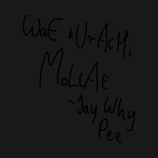 WaE kUrAcHi MoLlAE - Jay Why Pee by TheHermitCrab