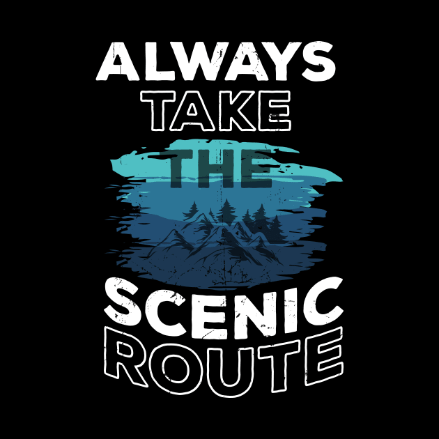 Always Take The Scenic Route by Creative Brain