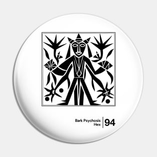 Bark Psychosis - Hex - Minimalist Graphic Artwork Design Pin