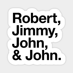 Led Zeppelin Tribute Design | Robert, Jimmy, John & John. Magnet