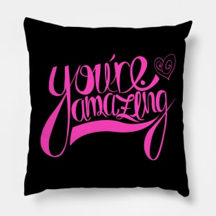 You're Amazing T-Shirt Pillow