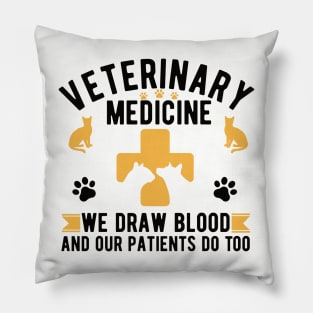 Veterinary Medicine Vet Tech We Draw Blood And Our Patients Do Too Pillow