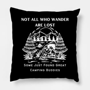 Camping Buddies - Not All Who Wander Are Lost, Some Just Found Great Camping Buddies White Design Pillow