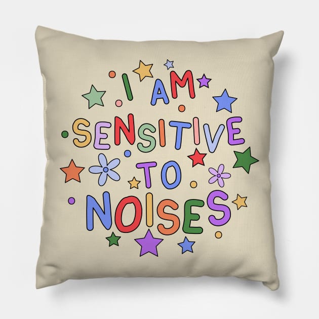 I Am Sensitive To Noises - Gift for Individuals Sensitive to Noises Pillow by InclusivePins