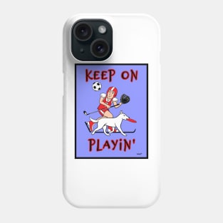 Keep On Playin' Phone Case