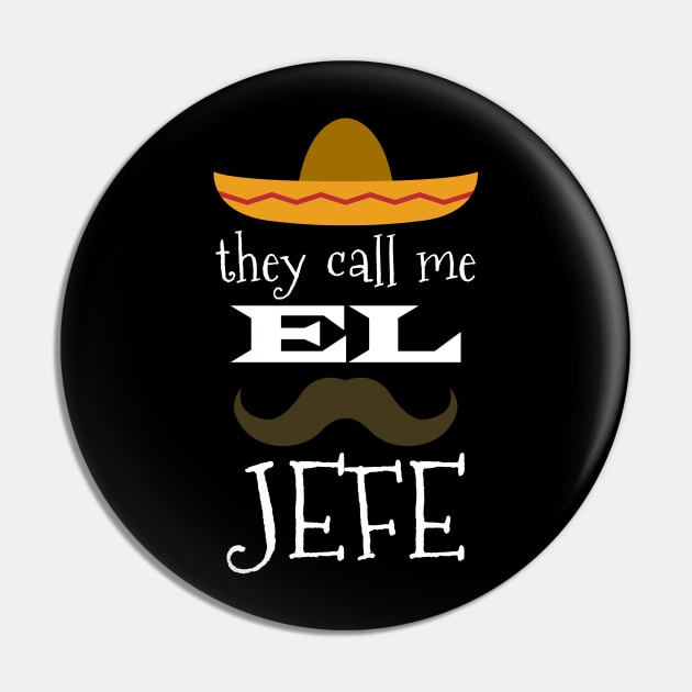 They Call Me El Jefe Bragging Boss Joke Mexican Fiesta Gift Pin by grendelfly73