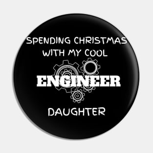 Spending Christmas with my cool Engineer Daughter Pin