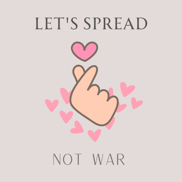 Let's spread love not war by Srichusa