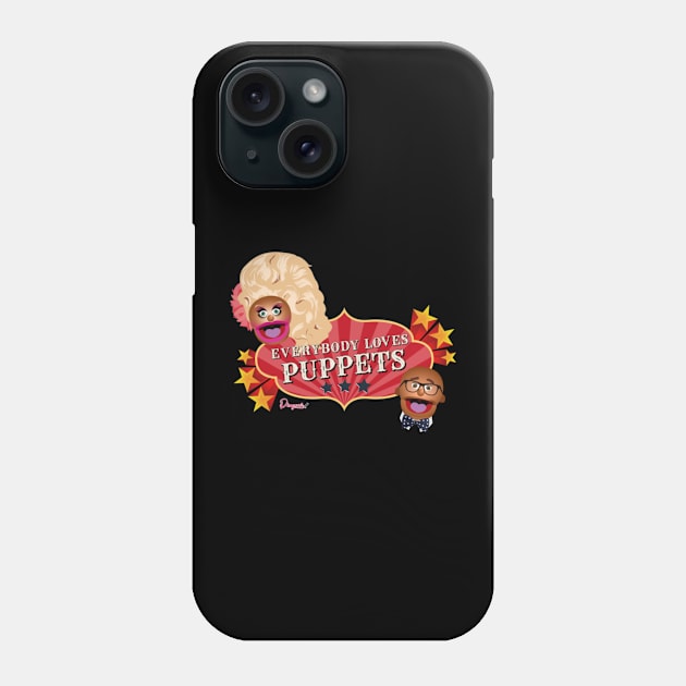 Everybody loves Puppets from Drag Race Phone Case by meldypunatab