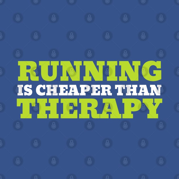 Running is Cheaper Than Therapy by Unique Treats Designs