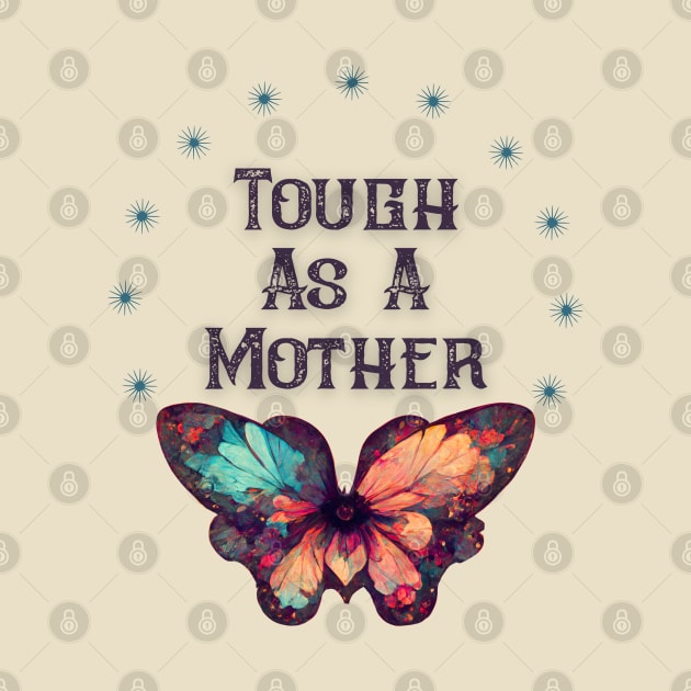 Tough As A Mother by Dizzy Lizzy Dreamin