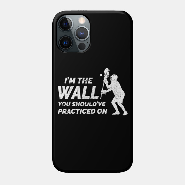 Lacrosse Goalie Humour Sayings - Funny Hobby - Lacrosse Goalie - Phone Case