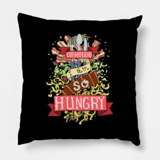 Omg I am so hungry Pillow