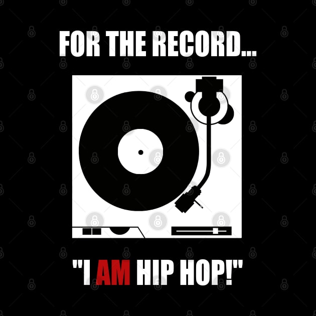 FOR THE RECORD..."I AM HIP HOP!" by DodgertonSkillhause