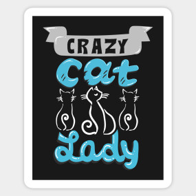 Crazy Cat Lady Crazy Cat Lover Sticker Teepublic