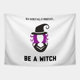 In A World Full of Princesses... Be a Witch! Tapestry