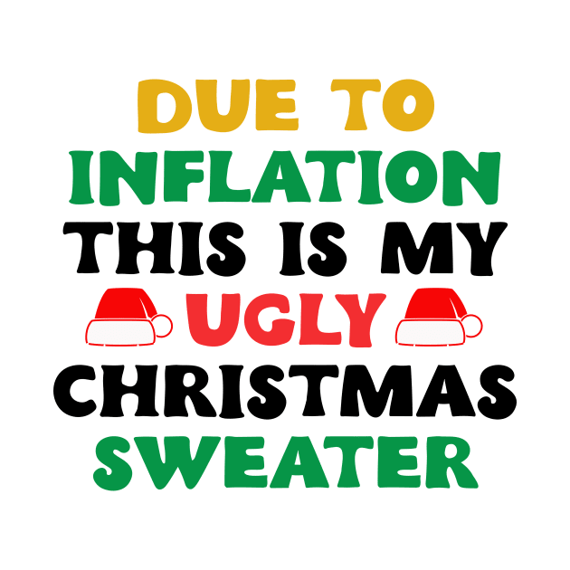 Funny Due to Inflation This is My Ugly Sweater For Christmas by DesignergiftsCie