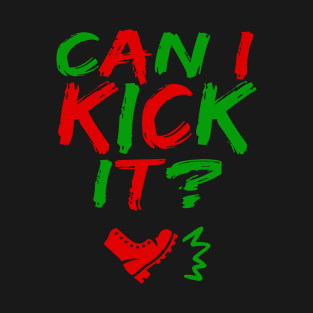 Can I Kick It - 03a - Novelty Hip Hop Vibes T T-Shirt