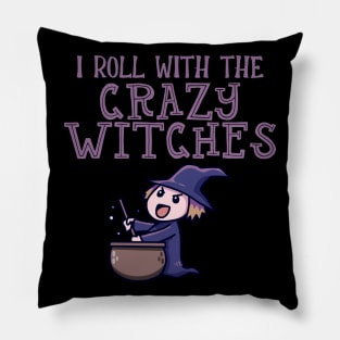 I Roll With The Crazy Witches Pillow