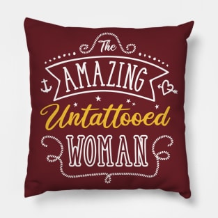 The Amazing Untattooed Woman Pillow