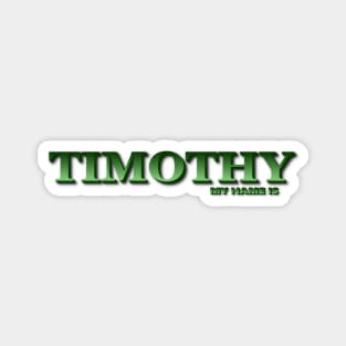 TIMOTHY. MY NAME IS TIMOTHY. SAMER BRASIL Magnet