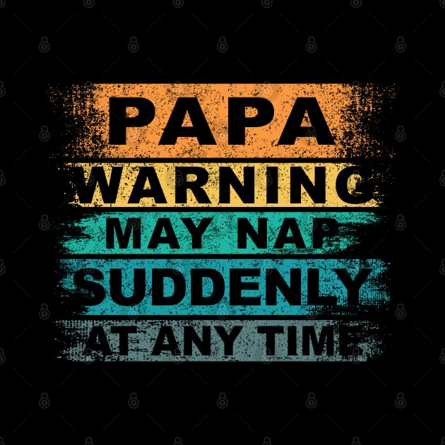 Vintage Father Day, Papa Warning May Nap Suddenly At Any Time by ZimBom Designer