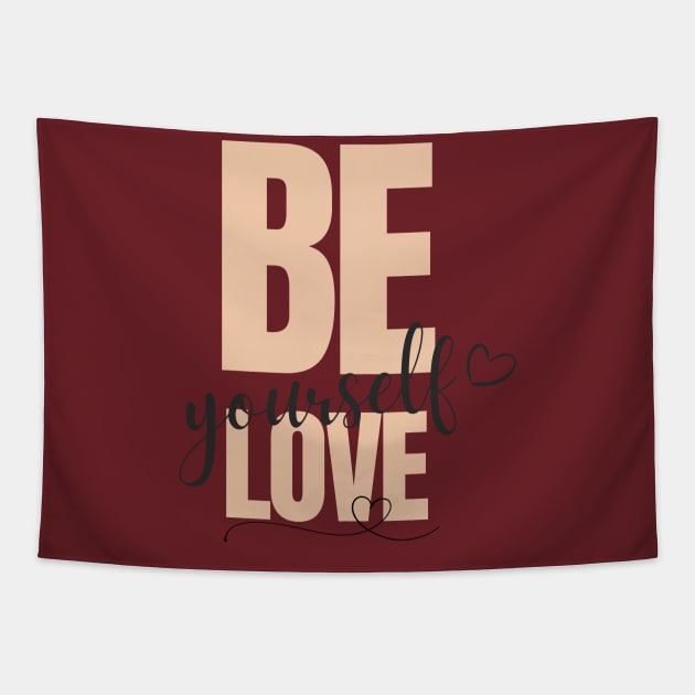 Be, love yourself Tapestry by Lili's Designs