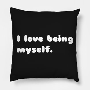 I love being myself Pillow