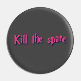 Kill the spare Pin