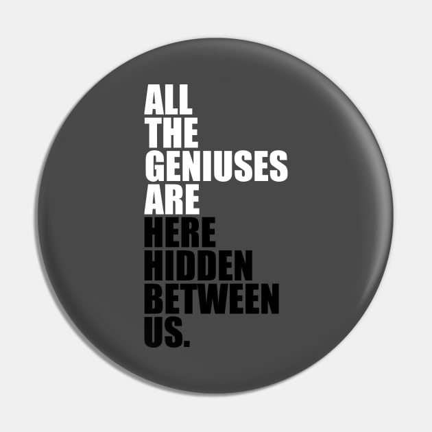 Geniuses Are Here Pin by Curator Nation