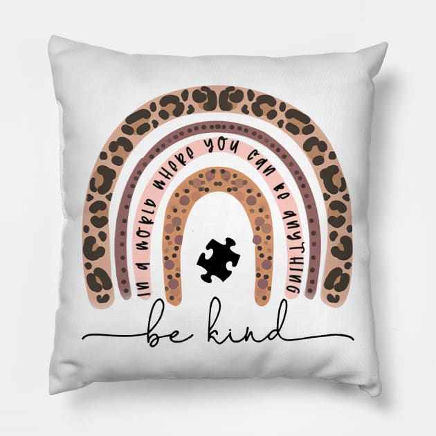 Leopard Rainbow In A World Where You Can Be Anything Be Kind Pillow by Ripke Jesus