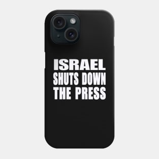 Israel Shuts Down The Press - White - Front Phone Case