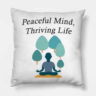 Peaceful Mind, Thriving Life Pillow