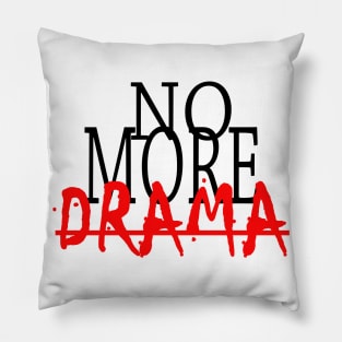 No more drama Pillow