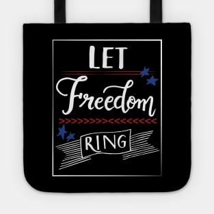 Let Freedom ring - July 4th independence day Tote