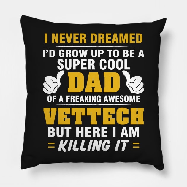 VETTECH Dad  – Super Cool Dad Of Freaking Awesome VETTECH Pillow by rhettreginald