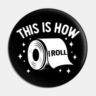 This is How I Roll - Quirky Toilet Paper Humor Graphic Pin