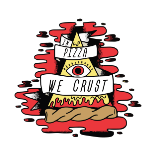 Pizza We Trust T-Shirt