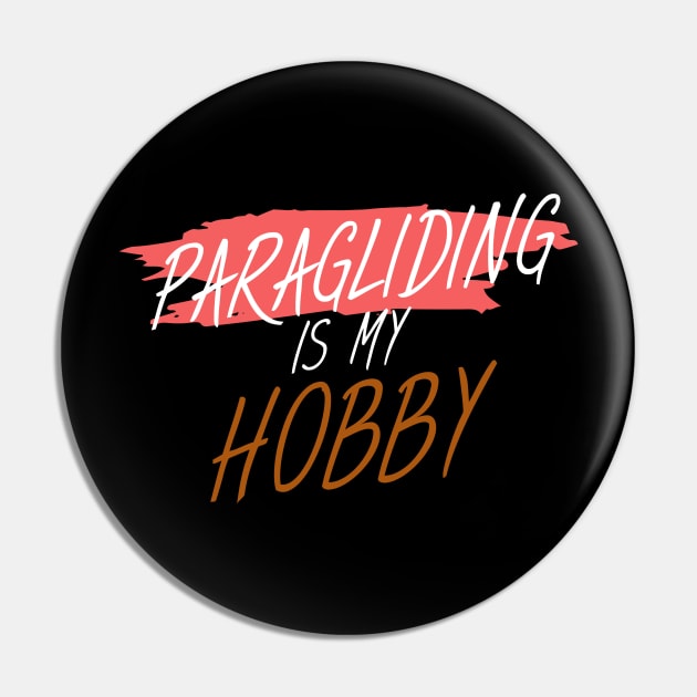 Paragliding is my hobby Pin by maxcode