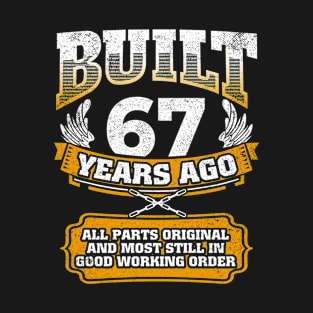 Built 67 Years Ago-All Parts Original Gifts 67th Birthday T-Shirt