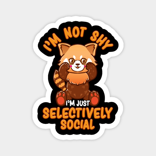 I'm Not Shy I'm Just Selectively Social Red Panda Magnet by theperfectpresents