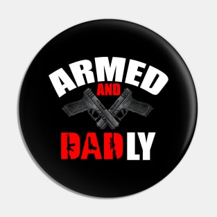 Armed And Dadly - Fathers Day Pin