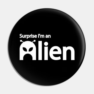 Surprise I'm an Alien  Alien funny quote Pin