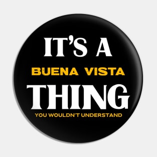 It's a Buena Vista Thing You Wouldn't Understand Pin