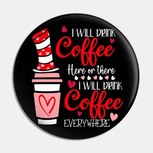 I Will Drink Coffee Here Or There Funny Teacher Teaching Pin