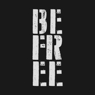 BE FREE T-Shirt