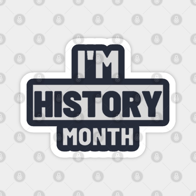 I'm black history month Magnet by AchioSHan