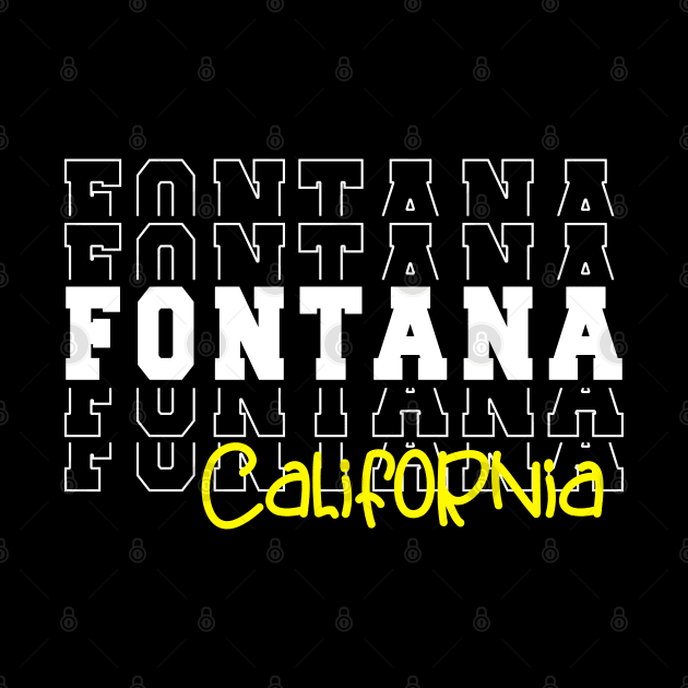 Fontana city California Fontana CA by TeeLogic