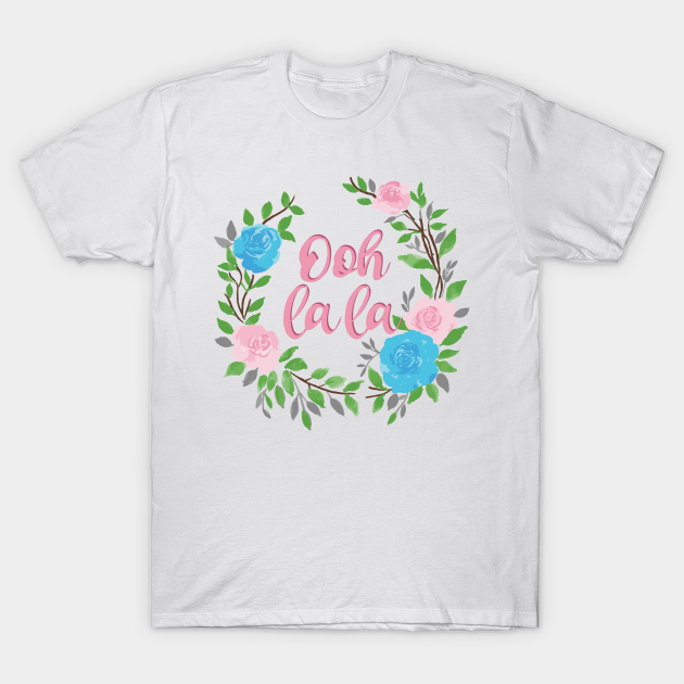 Discover Ooh La La - Funny French Saying - Oh La La - T-Shirt