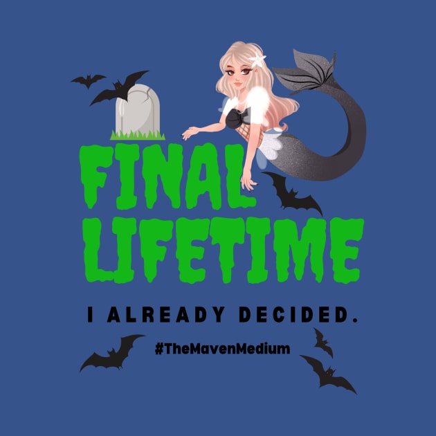 The Maven Medium- Final Lifetime by TheMavenMedium